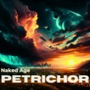 Naked Age - Petrichor