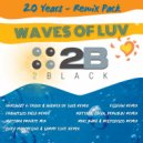 2Black - Waves Of Luv (Stefano Mattara, Marco Cavax, Luca Peruzzi 2024 Remix)