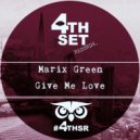 Marix Green - Give Me Love (Original Mix)