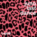 JUNO ( DE ) - Last Dance