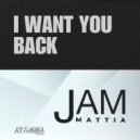 Jam Mattia - I Want You Back (Original Mix)