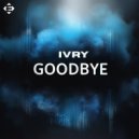IVRY - Goodbye (Extended Mix)