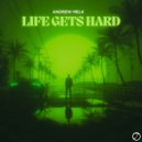 Andrew Melk - Life Gets Hard (Original Mix)