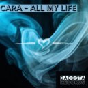 CARA - All My Life (Original Mix)