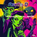 Astro-D - Gangsta Aliens ()