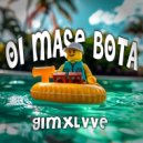 GIMXLVVE - Oi Mase Bota ()