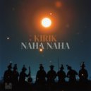 KiRiK - Naha Naha