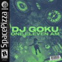 DJ Goku - One Eleven AM (Original Mix)