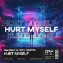 Maurixx & Joey Griffin - Hurt Myself (Original Mix)