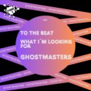 GhostMasters - What I'm Looking For