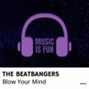 THE BEATBANGERS - Blow Your Mind