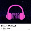 Billy Vanilly - I Got Five