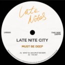 Late Nite City - What Gil Said (Must Be Deep)