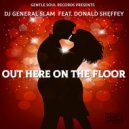 DJ General Slam Feat. Donald Sheffey - Out Here On The Floor