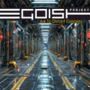 project EGOIST - Ark To Distant Galaxies ()