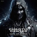skin of noise - Chaotic Center