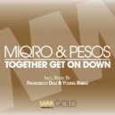 Miqro, Pesos - Together Get On Down