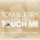Tom & Jerry, Tom Novy, Jerry Ropero feat. Abigail Bailey - Touch Me (Chris Martin Remix)