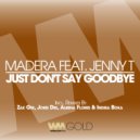 Madera feat. Jenny T - Just Don\'t Say Goodbye (Albena Flores & Indira Boka Remix)