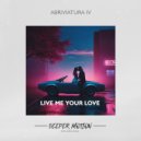Abriviatura IV - Live Me Your Love (Original Mix)