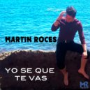 Martin Roces - Yo se que te vas