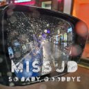 Missud - So Baby, Goodbye ()