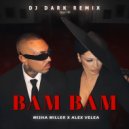 Misha Miller x Alex Velea - BAM BAM (Dj Dark Remix) (Extended)
