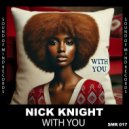 Nick Knight - With You ()