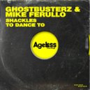 Ghostbusterz & Mike Ferullo - Shackles To Dance