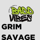 Grim Savage - Badd Vibes