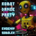 Evgeniy Sobolev - Robot Dance Party ()