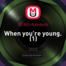 SUNO+Vanderli - When you're young