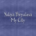 Yuliya Biryulina - My City ()