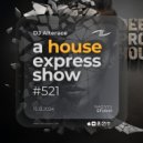 Alterace - A House Express Show #521