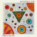 Model\'er - Disco for Fly ()