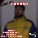 woki & RANASHI INC. & ext6nd & BULUT KINGDOM - FUHRXR ()