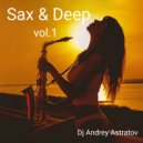 Dj Andrey Astratov - Sax & Deep vol.1