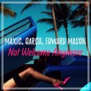 Qarcii, Maxic, EDWARD MASON - Not Welcome Anymore (Original Mix)