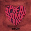 Spacho - Spread Some LOVE (Original Mix)