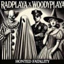 RadPlaya & WoodyPlaya - Honted Fatality ()