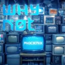 PHXXNIX - Why not ()