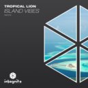 Tropical Lion - Island Vibes (Extended Mix)