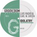 Luis Radio & Earl W. Green - Idolatry