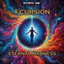 X-Cursion - Eternal Madness (Original Mix)
