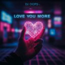 Dj Oops - Love You More