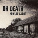 Howlin\' Stone - Oh Death (Original Mix)