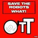 Save The Robots - What! (Original Mix)