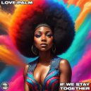 Love Palm & Henry Navarro - If We Stay Together (Original Mix)