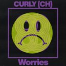 CURLY (CH) - Worries