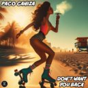 Paco Caniza - Don\'t Want You Back (Original Mix)
